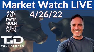 Market Watch Live 4-26-22 | Tony Denaro | AMC GME SNDL TWTR MULN