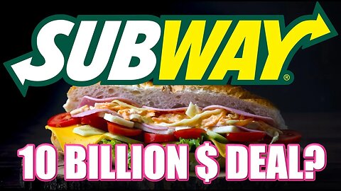 Subway Franchise for Sale at 10 Billion. Who is Buying?