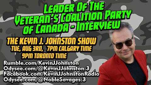 The Kevin J. Johnston Show We Have The Leader Of VETERAN'S COALITION PARTY On Tonight!