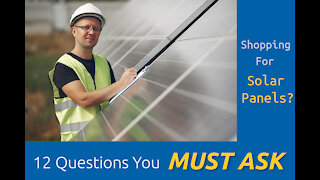 12 Crucial Questions When Shopping For Solar Panels