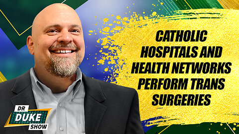 Catholic Hospitals And Health Networks Perform Trans Surgeries