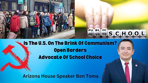 AZ House Speaker Ben Toma | Fleeing Communism | Is America In Jeopardy Failing Into Communism| Advocate For School Choice