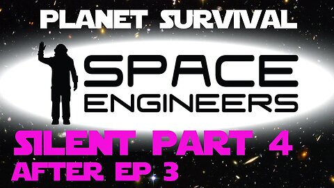 Space Engineers Silent Part 4 - After episode 3 - Building up the new base