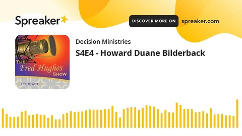 S4E4 - Howard Duane Bilderback