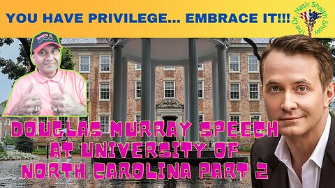 DOUGLAS MURRAY SPEECH At UNC: We All Have Tremendous Privilege PART 1