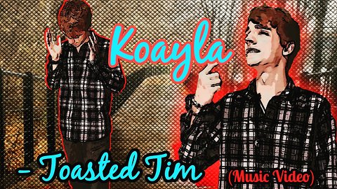 Koayla (Music Video ) Toasted Tim
