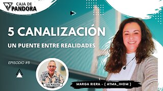 5 Canalización. Un Puente entre Realidades con Marga Riera.
