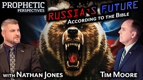 RUSSIA'S FUTURE According to the BIBLE | Hosts: Tim Moore & Nathan Jones