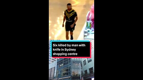 Six killed by man with knife in Sydney shopping center 😱😱😱