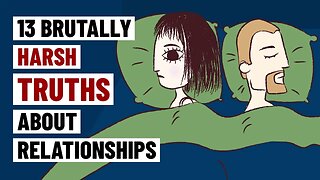 13 Brutally Harsh Truths About Relationships
