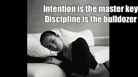 Intention is the master key - Discipline is the bulldozer
