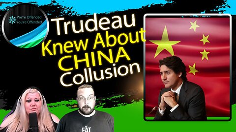 Ep#230 Trudeau knew about china collusion | We're Offended You're Offended Podcast