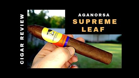 Aganorsa Leaf Supreme Leaf Cigar Review