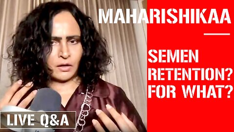 Maharishikaa | Semen retention and what you can do with your semen