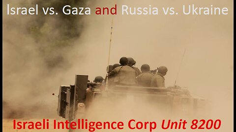 Israeli Intelligence Unit 8200 (Israel/Gaza vs. Ukraine/Russia)