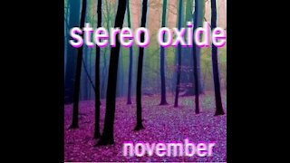 Stereo Oxide - November