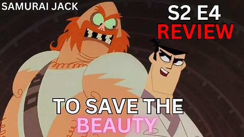 To Save The Beauty Samurie jack Season 2 Episode 4 review