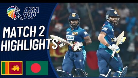 Sri Lanka vs Bangladesh Asia Cup 2023 Highlights Match 2