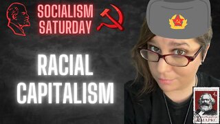 SOCIALISM SATURDAY: Reacting to RACIAL CAPITALISM talk from Socialism 2022 conference