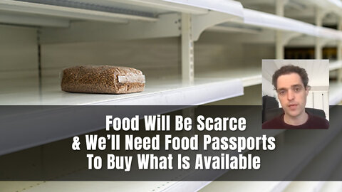 Food Will Be Scarce & We’ll Need Food Passports To Buy What Is Available
