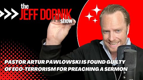 Pastor Artur Pawlowski is Found Guilty of Eco-Terrorism for Preaching a Sermon