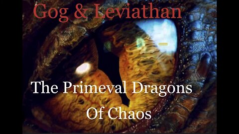 The Primeval Dragons of Chaos | Ezekiel 38-39 Part II