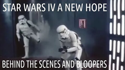 STAR WARS: A NEW HOPE Behind the Scenes and Bloopers