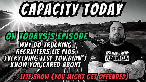 Capacity Today: Why do Trucking Recruiters Lie?