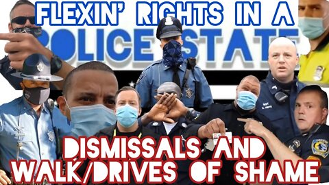 DISMISSALS WALK/DRIVES OF SHAME COMPILATION. "FLEXIN' RIGHTS IN A POLICE STATE.