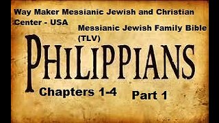 Bible Study - Messianic Jewish Family Bible - TLV - Philippians 1- 4 - Part 1