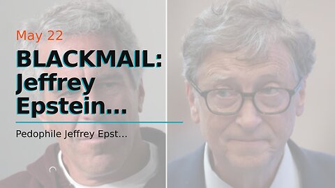 BLACKMAIL: Jeffrey Epstein Appeared to Threaten Bill Gates Over His Affair With Russian Bridge...