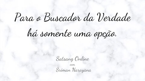 Para o Buscador da Verdade há somente uma opção