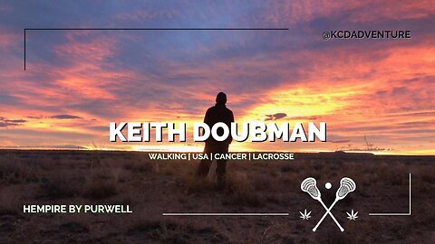 Hempire | Walking Over Cancer and America w/ Keith Doubman aka @KCDadventure