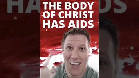 Progressive Christian Says The Body of Jesus Christ has AIDS