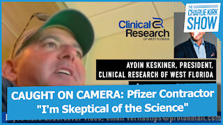 CAUGHT ON CAMERA: Pfizer Contractor "I'm Skeptical of the Science"