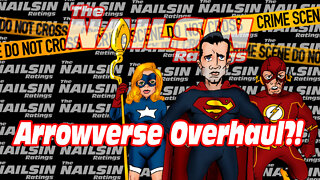 The Nailsin Ratings: Arrowverse Overhaul?!