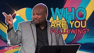 Who Are You Following? | Hope Community Church | Pastor Robert Smith