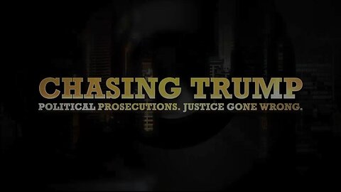 Chasing Trump: Political Prosecutions. Justice Gone Wrong