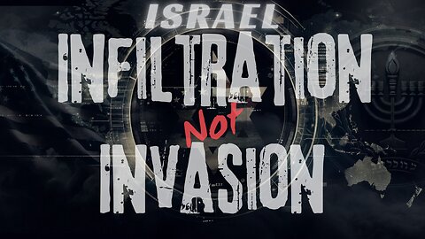 ISRAEL - INFILTRATION NOT INVASION - AMERICA BETRAYED - EP. 291