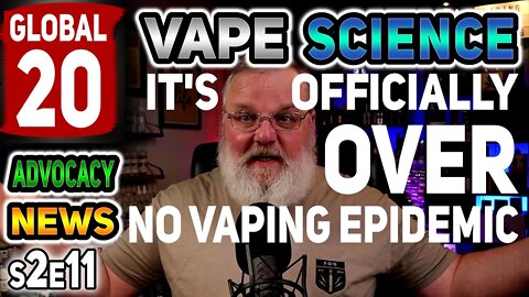 Global 20 Vape Science Advocacy News s2e11