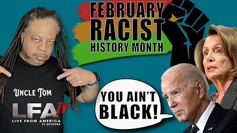 FEBRUARY: AMERICAN BLACK, I MEAN RACIST, HISTORY MONTH | CULTURE WARS 2.2.24 6pm EST