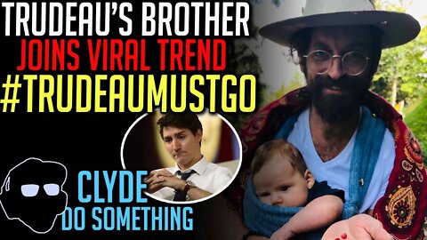 Justin Trudeau's Own Brother Joins TrudeauMustGo Trend - Kyle Kemper