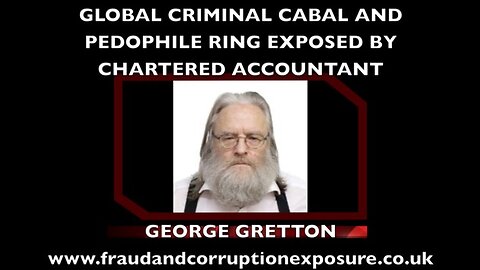 Global Criminal Cabal & Pedophile Ring Exposed By Chartered Accountant, George Gretton - 12 Mar 2016