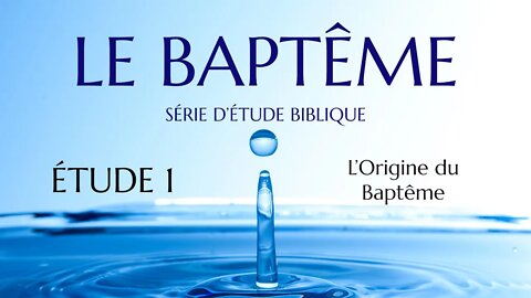 Le Baptême #1 - L'Origine du Baptême