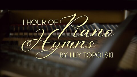 Lily Topolski - 1 Hour of Piano/Instrumental Hymns (Official 1-Hour Lyric Video)