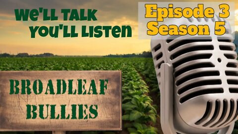 Broadleaf Bullies Season Episode 3 Season 5 | 2022