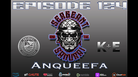 Sergeant and the Samurai Episode 124: AnQueefa