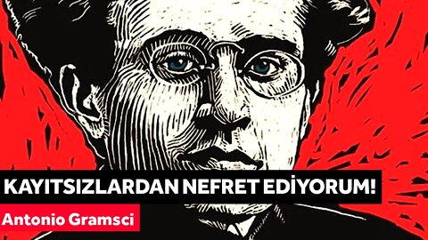 "Kayıtsızlardan Nefret Ediyorum!" Yaşamak Taraf Tutmaktır!