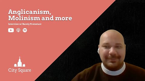 Anglicanism, Molinism and more w/ Barely Protestant