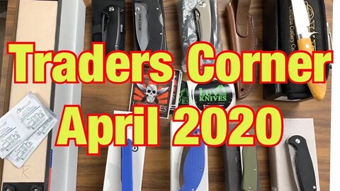 Traders Corner April 2020 / Knife Sale April 17th / Plus knife news !!